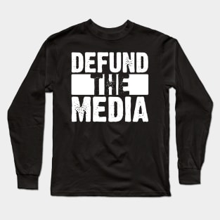 Defund The Media Long Sleeve T-Shirt